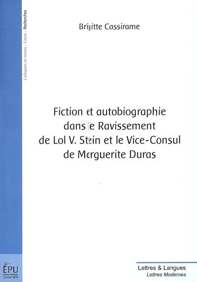 Fiction et autobiographie dans Le ravissement de Lol V. Stein et Le vice-consul de Marguerite Duras