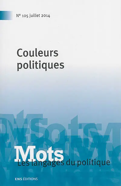 Mots : les langages du politique, n° 105. Couleurs politiques