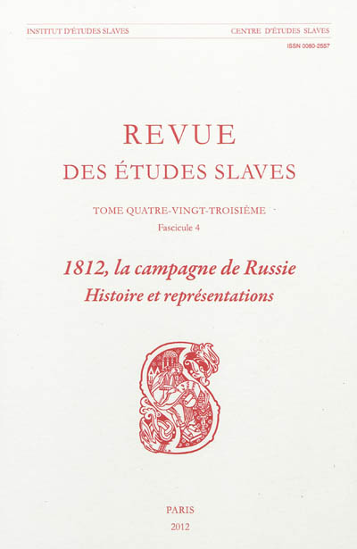 Revue des études slaves, n° 83-4. 1812, la campagne de Russie : histoire et représentations