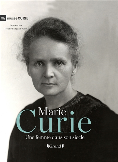 Marie Curie : une femme dans son siècle