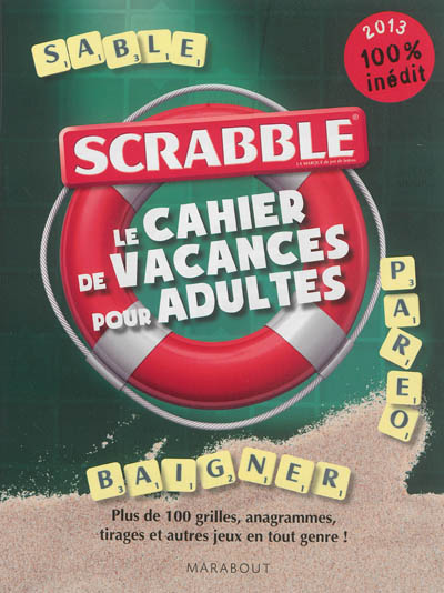 Scrabble : le cahier de vacances pour adultes : plus de 100 grilles, anagrammes, tirages et autres jeux en tout genre !
