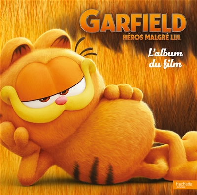 Garfield : héros malgré lui : l'album du film