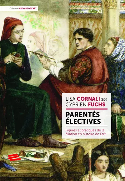 Parentés électives : figures et pratiques de la filiation en histoire de l'art