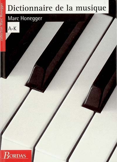 Dictionnaire de la musique. Vol. 1. Les hommes et leurs oeuvres : A-K