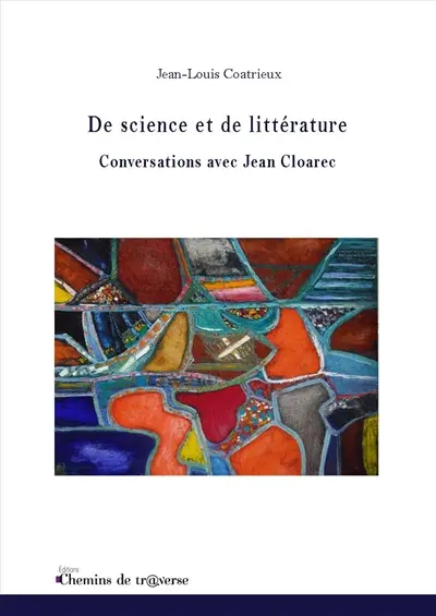 De science et de littérature : Conversations avec Jean Cloarec