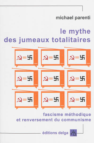Le mythe des jumeaux totalitaires : fascisme méthodique et renversement du communisme