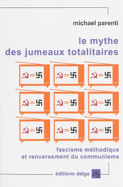 Le mythe des jumeaux totalitaires : fascisme méthodique et renversement du communisme