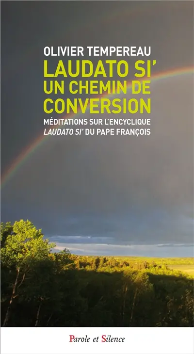 Laudato si' : un chemin de conversion : méditations sur l'encyclique du pape François