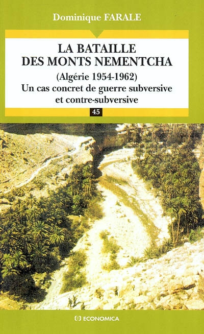 La bataille des monts Nementcha : Algérie 1954-1962 : un cas concret de guerre subversive et contre-subversive