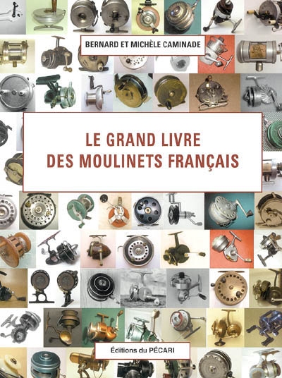 Le grand livre des moulinets français