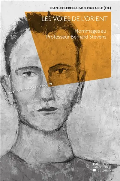 Les voies de l'Orient : hommages au professeur Bernard Stevens