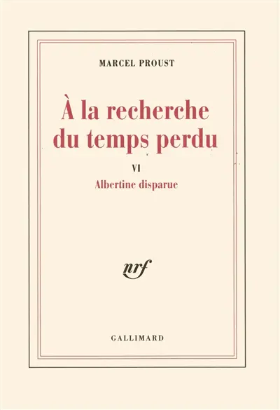 A la recherche du temps perdu. Vol. 6. Albertine disparue