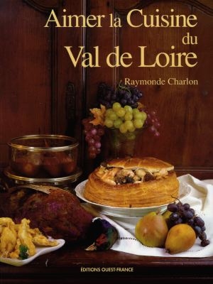 Aimer la cuisine du Val de Loire
