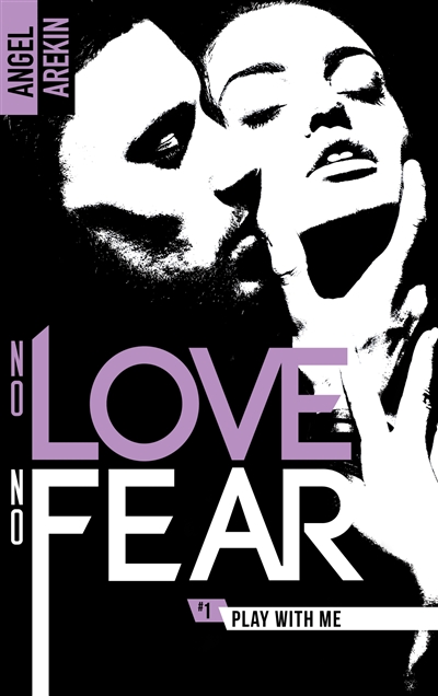 No love, no fear. Vol. 1. Play with me