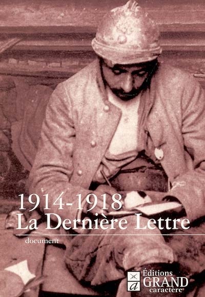 La dernière lettre : écrite par des soldats français tombés au champ d'honneur, 1914-1918