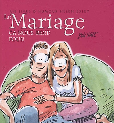 Le mariage : ça nous rend fous !