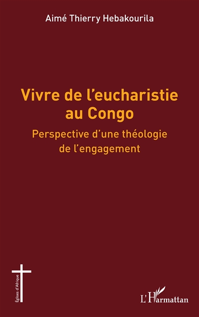 Vivre de l'Eucharistie au Congo : perspective d'une théologie de l'engagement