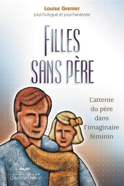 Filles sans père : l'attente du père dans l'imaginaire féminin