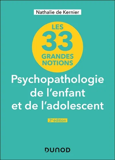 Psychopathologie de l'enfant et de l'adolescent : les 33 grandes notions
