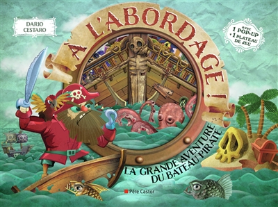 A l'abordage ! : la grande aventure du bateau pirate