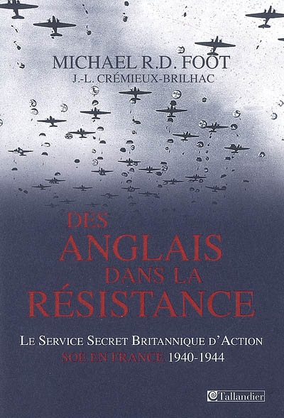 Des Anglais dans la Résistance : le service secret britannique d'action (SOE) en France, 1940-1944