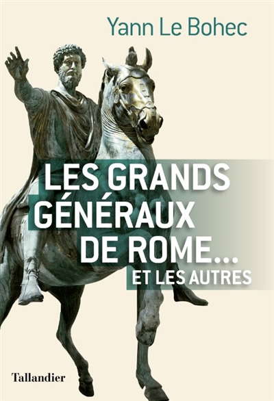 Les grands généraux de Rome - Yann Le Bohec