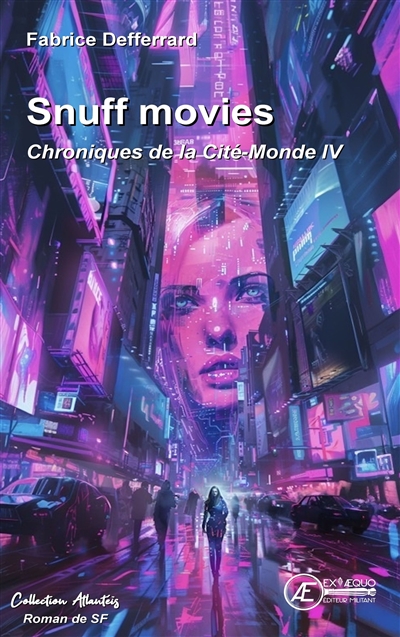 Chroniques de la Cité-Monde. Vol. 4. Snuff movies : roman de SF