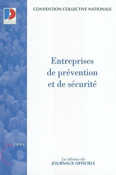 Entreprises de prévention et de sécurité : convention collective nationale du 15 février 1985, étendue par arrêté du 25 juillet 1985
