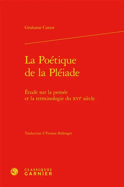 La poétique de la Pléiade : étude sur la pensée et la terminologie du XVIe siècle