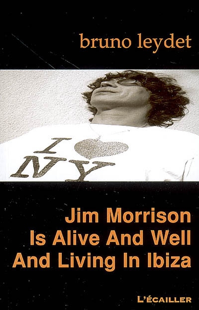 Jim Morrison is alive and well and living in Ibiza