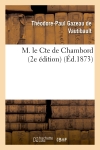 M. le Cte de Chambord : les Bourbons de la deuxième branche aînée 2e édition