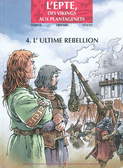 L'Epte, des Vikings aux Plantagenêts. Vol. 4. L'ultime rebellion