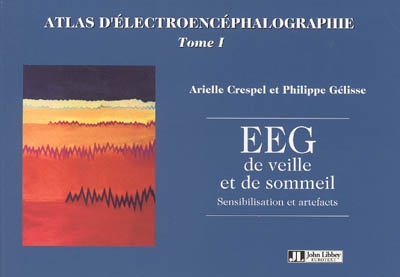 Atlas d'électroencéphalographie. Vol. 1. EEG de veille et de sommeil : sensibilisation et artefacts