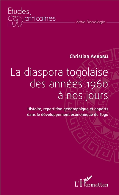 La diaspora togolaise des années 1960 à nos jours : histoire, répartition géographique et apports dans le développement économique du Togo