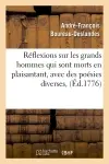 Réflexions sur les grands hommes qui sont morts en plaisantant, avec des poésies diverses, (Ed.1776)