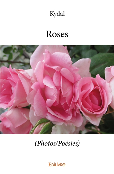 Roses : (Photos/Poésies)