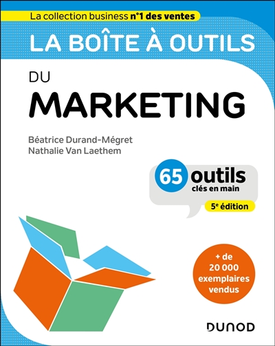 La boîte à outils du marketing : 65 outils clés en main