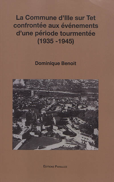 La commune d'Ille-sur-Tet confrontée aux événements d'une période tourmentée (1935-1945)