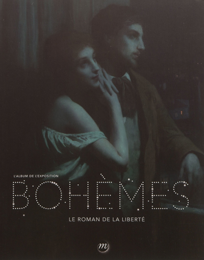 Bohèmes : le roman de la liberté : album de l'exposition, Paris, Grand Palais, Galeries nationales, du 26 septembre 2012 au 14 janvier 2013