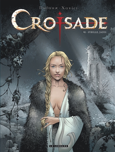 Croisade : cycle Nomade. Vol. 6. Sybille, jadis