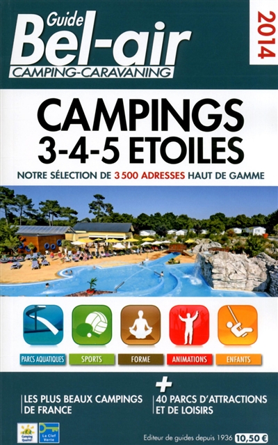 Guide Bel Air camping-caravaning 2014 : campings 3-4-5 étoiles : notre sélection de 3.500 adresses haut de gamme
