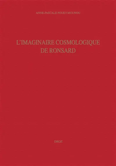 Etudes ronsardiennes. Vol. 7. L imaginaire cosmologique de Ronsard