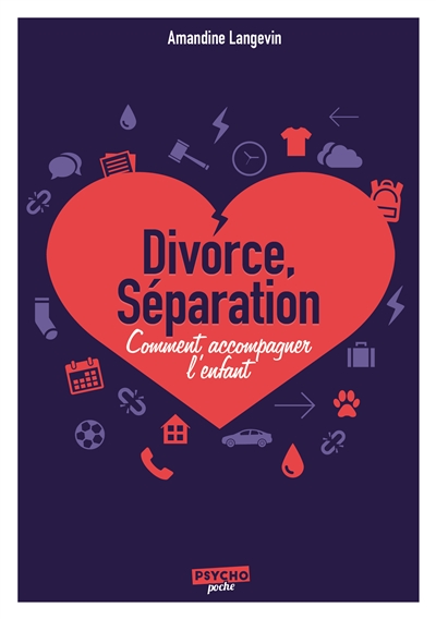 Séparation, divorce, comment accompagner l'enfant