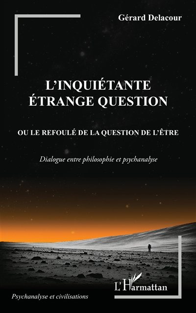 L'inquiétante étrange question ou Le refoulé de la question de l'être : dialogue entre philosophie et psychanalyse