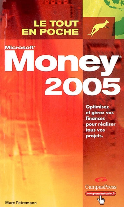 Money 2005 : optimisez et gérez vos finances pour réaliser tous vos projets