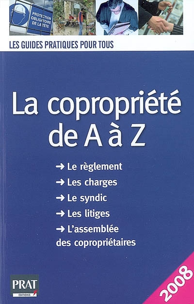 La copropriété de A à Z : le règlement, les charges, le syndic, les litiges, l'assemblée des copropriétaires