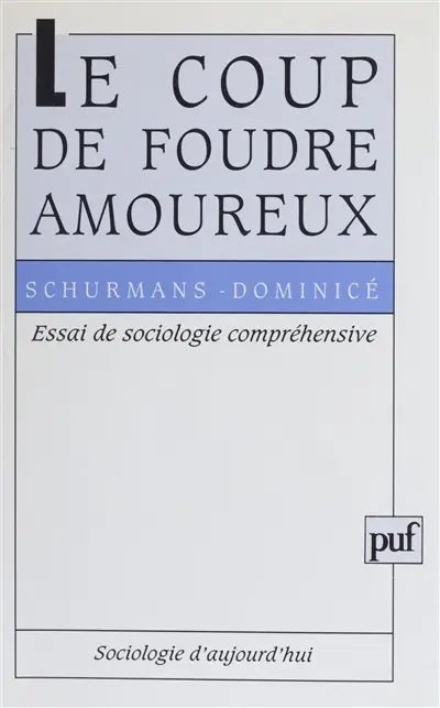 Le coup de foudre amoureux : essai de sociologie compréhensive