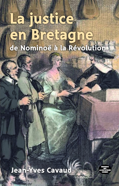 La justice en Bretagne : de Nominoë à la Révolution