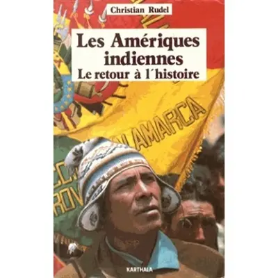 Les Amériques indiennes : le retour à l'histoire