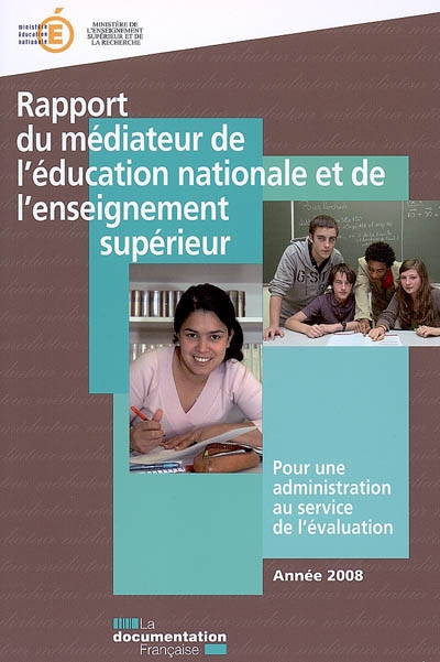 Rapport du médiateur de l'Education nationale : pour une administration au service de l'évaluation : année 2008